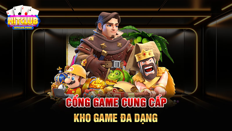 Cổng game HITCLUB cung cấp kho game đa dạng