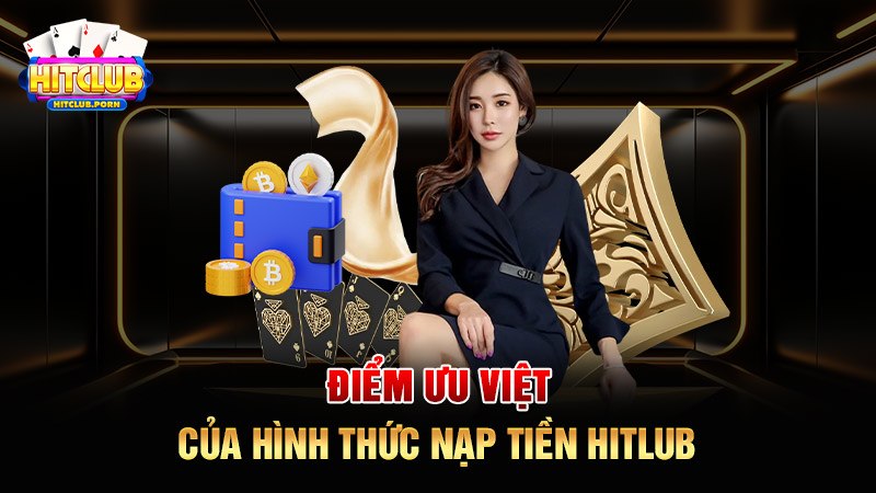 Điểm ưu việt của hình thức nạp tiền Hitlub