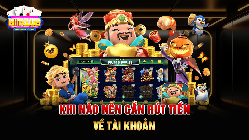 Khi nào nên cần rút tiền về tài khoản