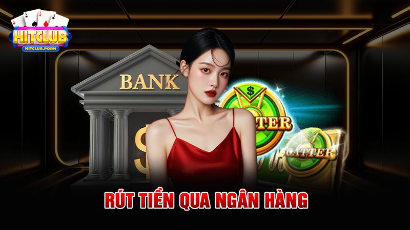 Rút tiền qua ngân hàng