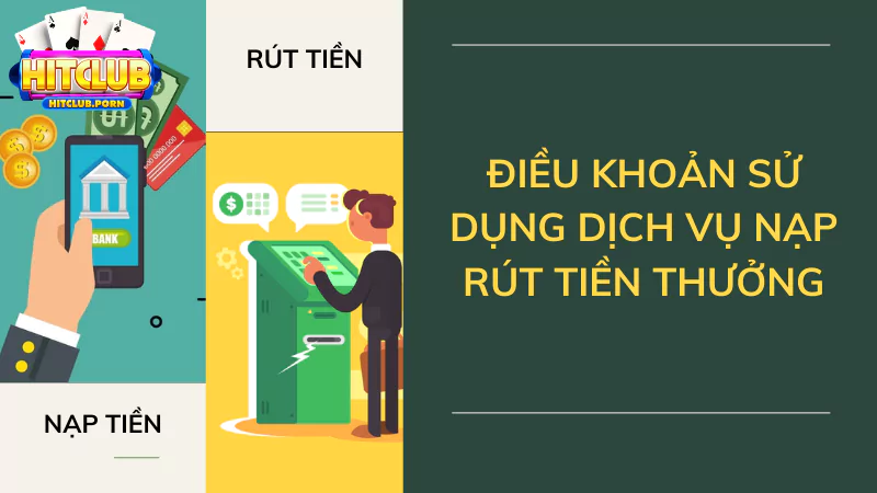 Điều khoản sử dụng dịch vụ nạp rút tiền thưởng